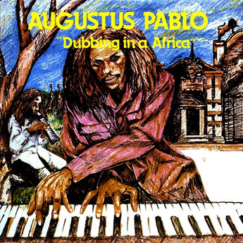 Augustus Pablo - Dubbing In A Africa