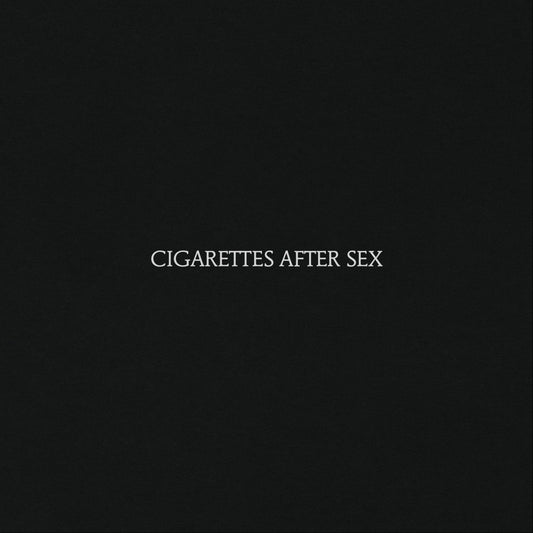 Cigarettes After Sex - Cigarettes After Sex