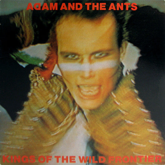 Adam And The Ants - Kings Of The Wild Frontier