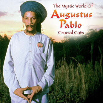 Augustus Pablo - The Mystic World Of Augustus Pablo